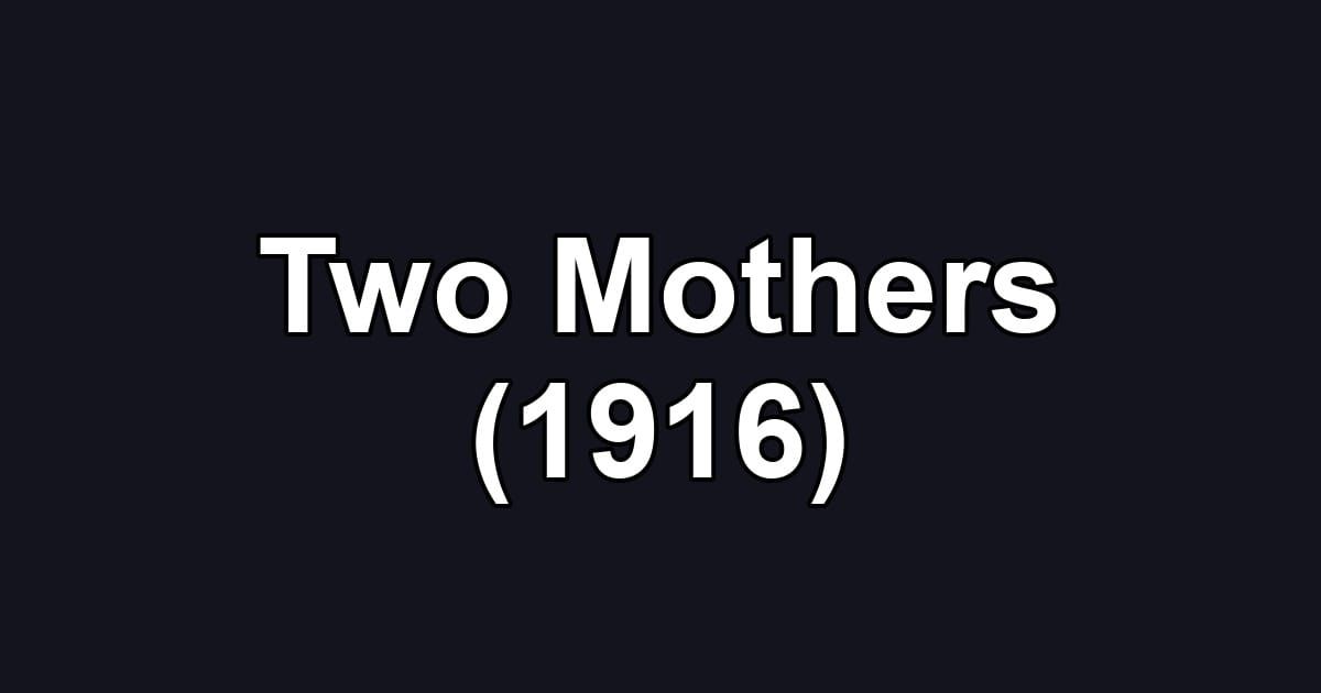 Two Mothers (1916)