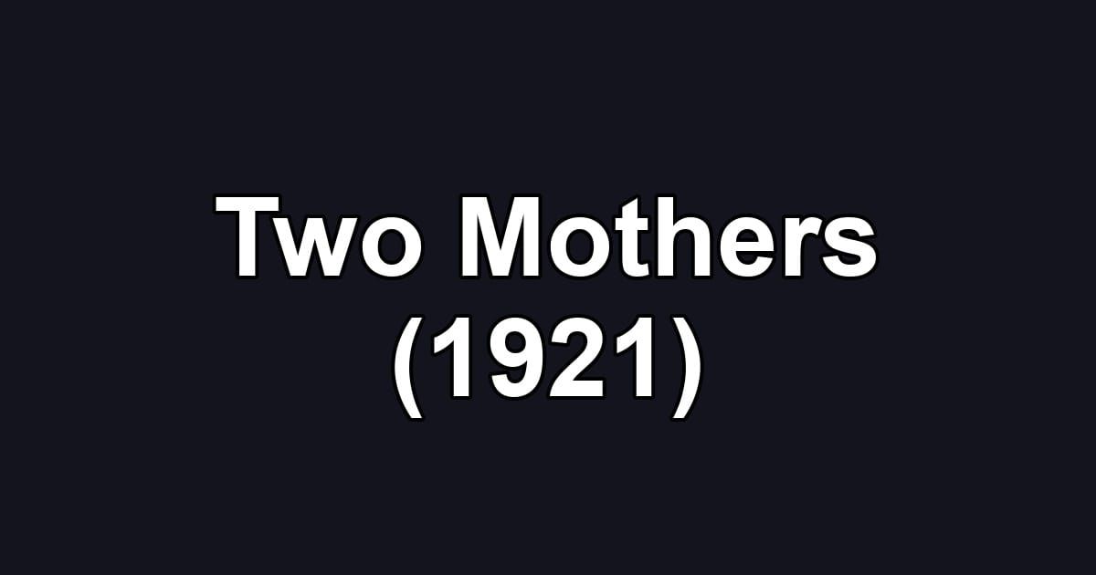 Two Mothers (1921)