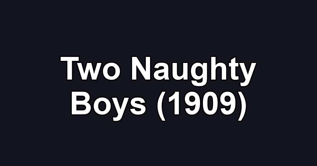 Two Naughty Boys (1909)