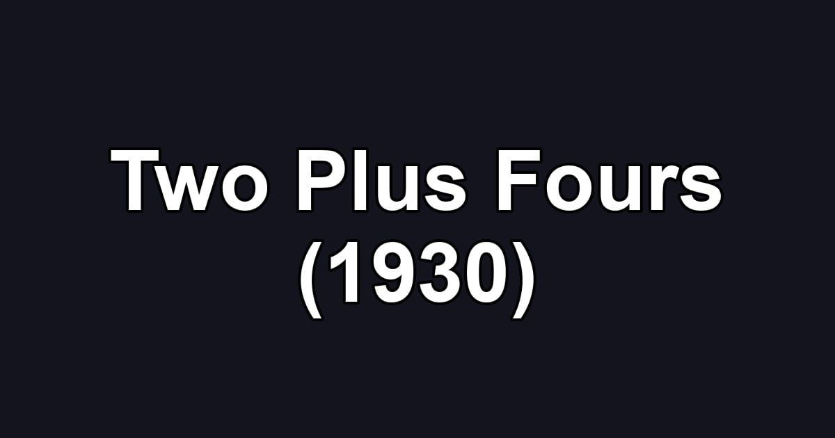Two Plus Fours (1930)