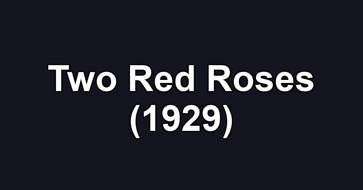 Two Red Roses (1929)
