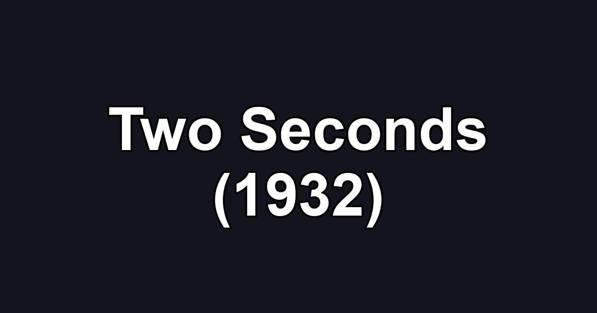 Two Seconds (1932)