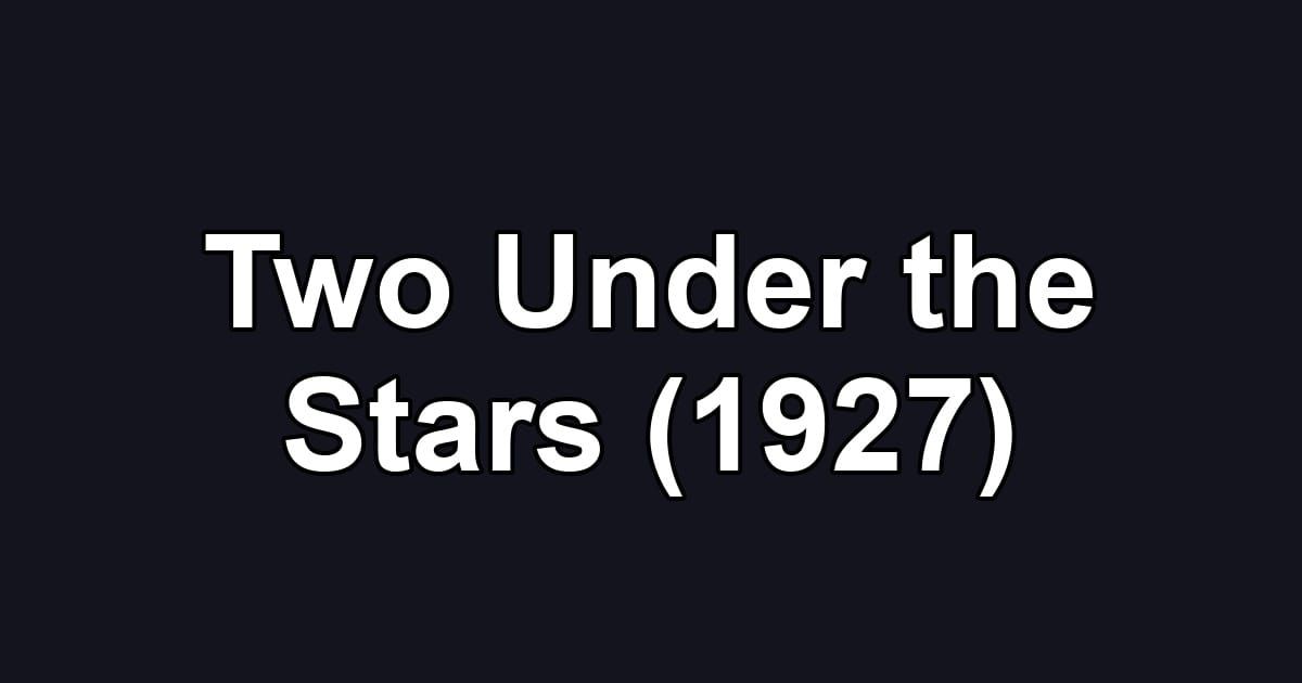 Two Under the Stars (1927)