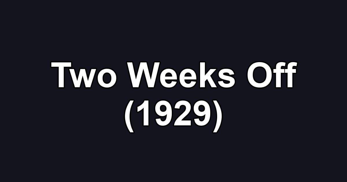 Two Weeks Off (1929)