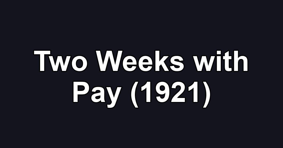 Two Weeks with Pay (1921)