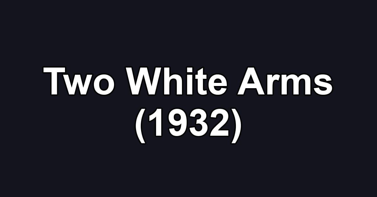 Two White Arms (1932)