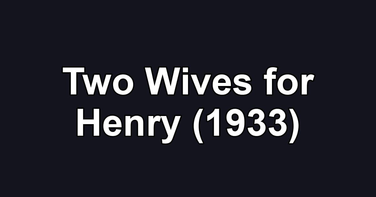 Two Wives for Henry (1933)