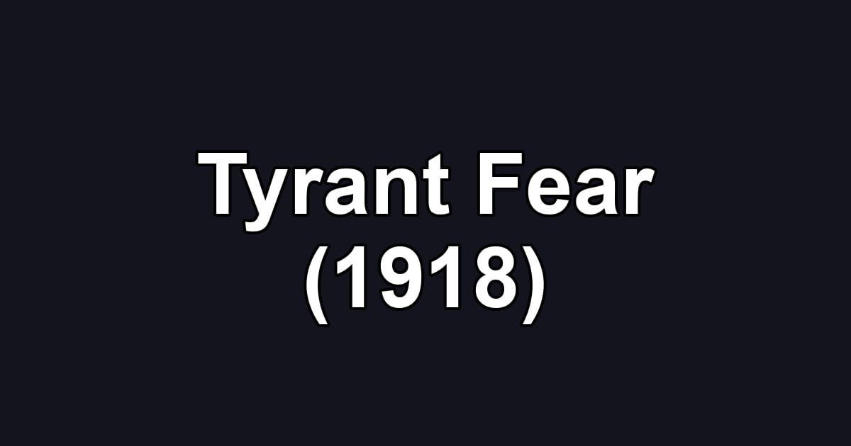 Tyrant Fear (1918)