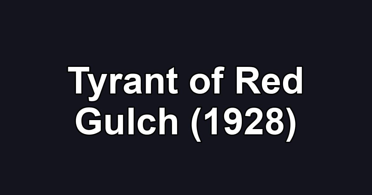 Tyrant of Red Gulch (1928)