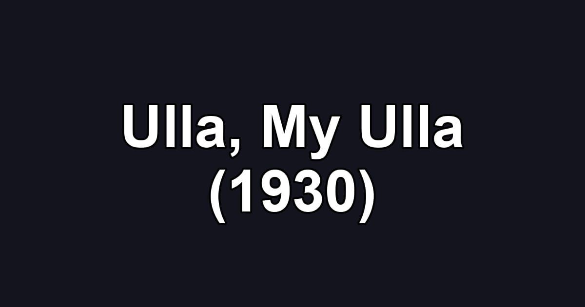 Ulla, My Ulla (1930)