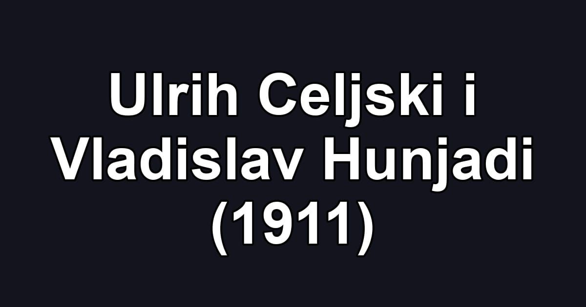 Ulrih Celjski i Vladislav Hunjadi (1911)