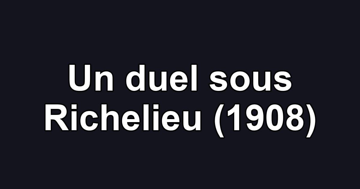 Un duel sous Richelieu (1908)