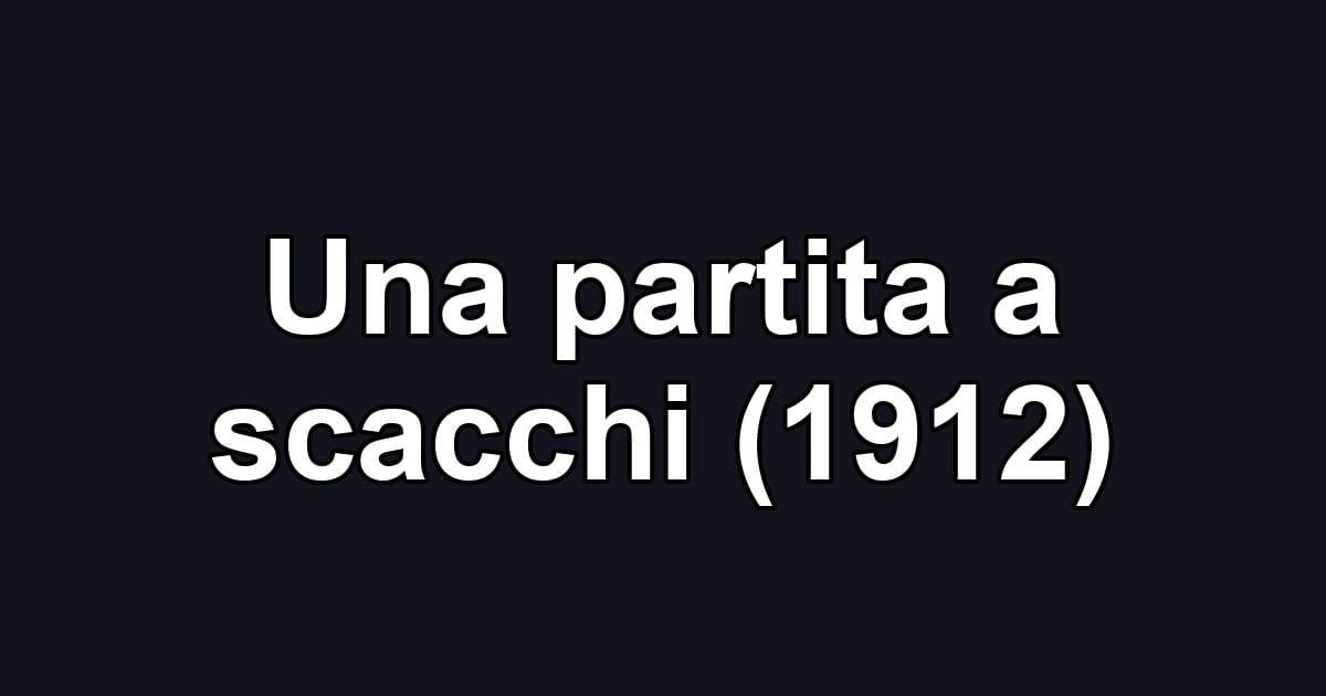 Una partita a scacchi (1912)