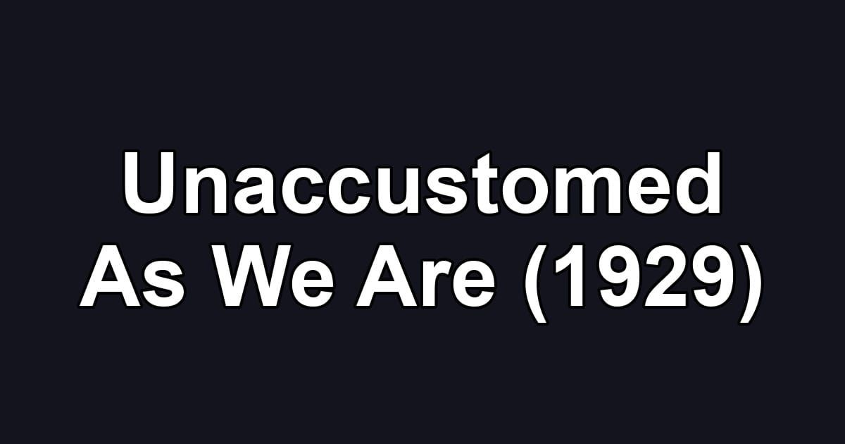 Unaccustomed As We Are (1929)