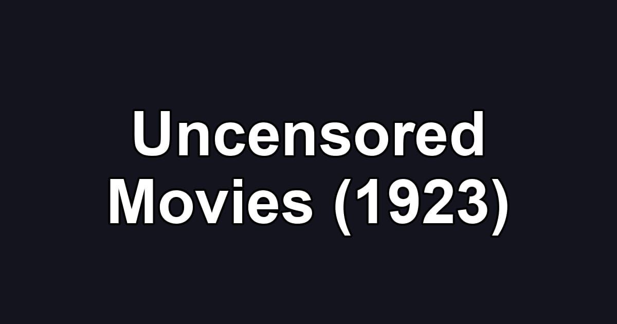 Uncensored Movies (1923)