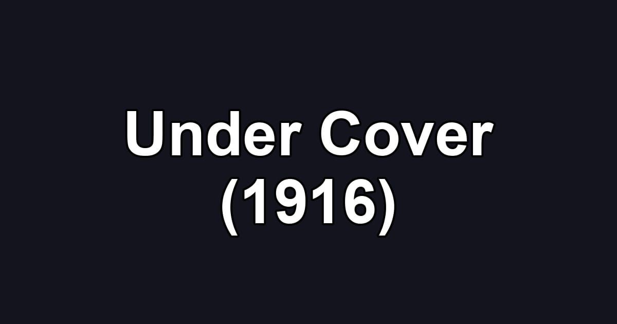 Under Cover (1916)