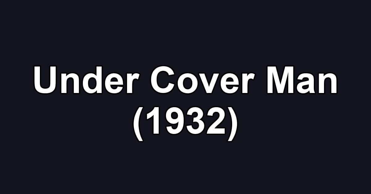 Under Cover Man (1932)