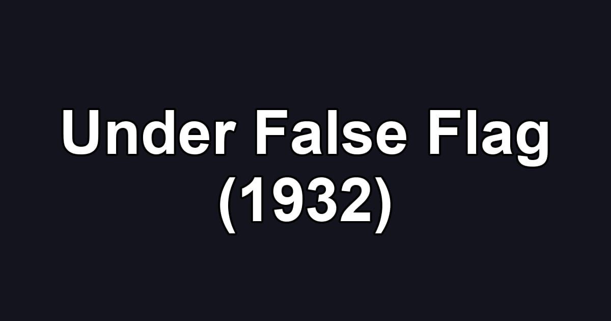 Under False Flag (1932)