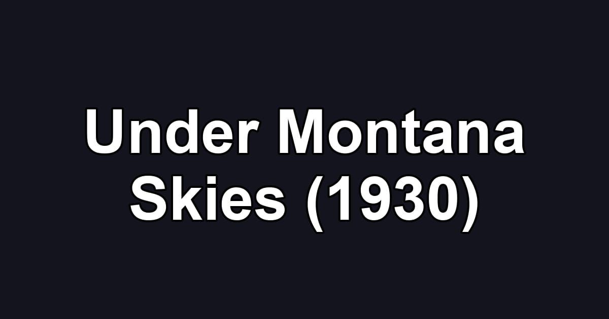 Under Montana Skies (1930)