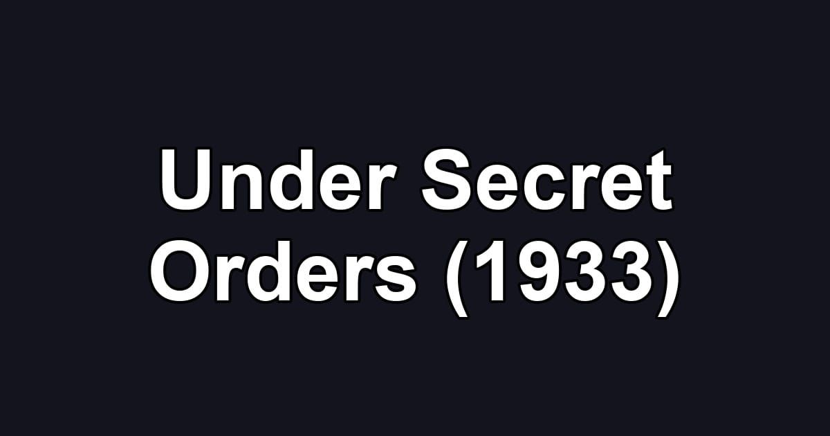 Under Secret Orders (1933)
