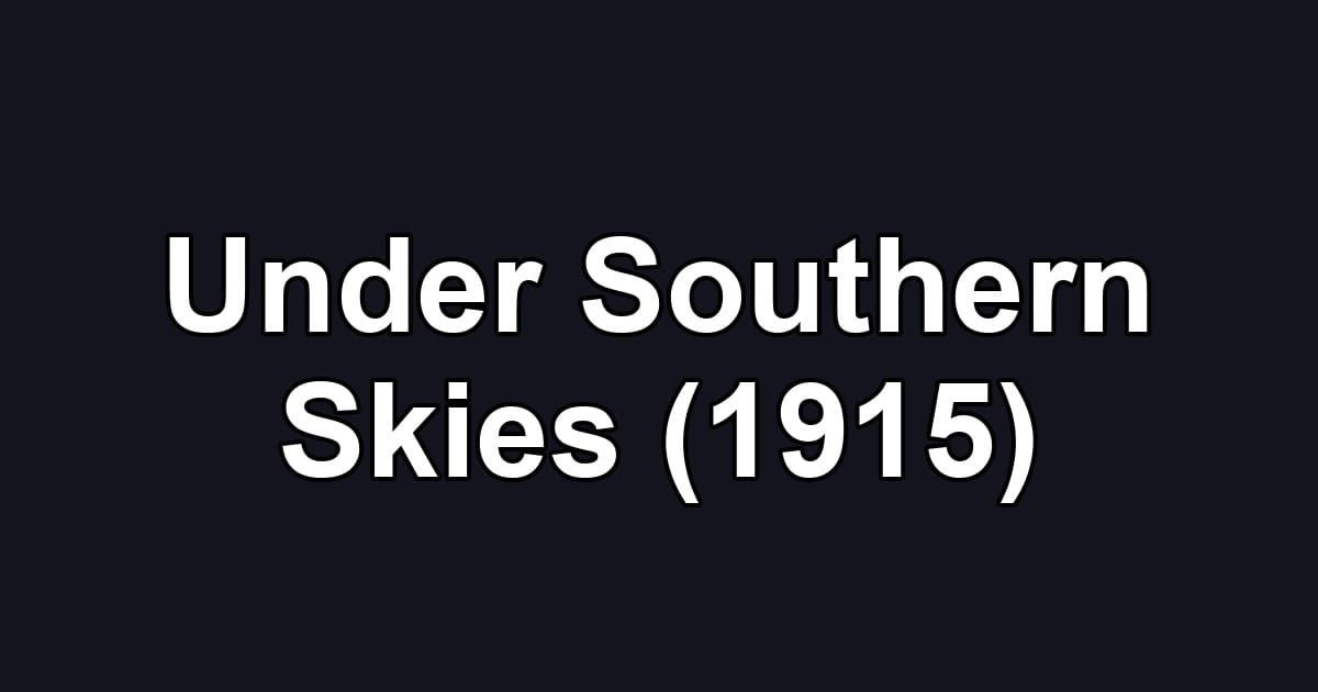 Under Southern Skies (1915)