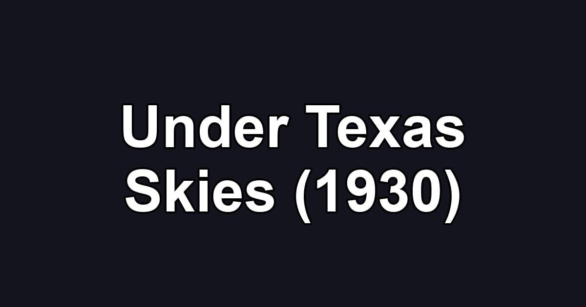 Under Texas Skies (1930)