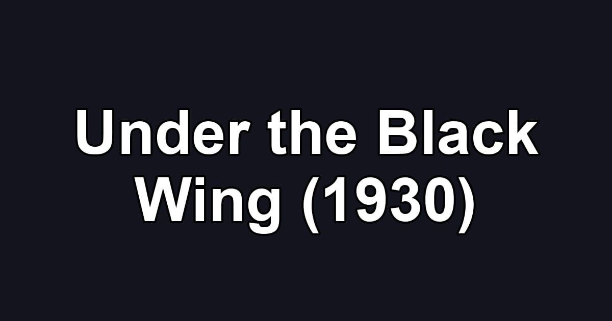 Under the Black Wing (1930)