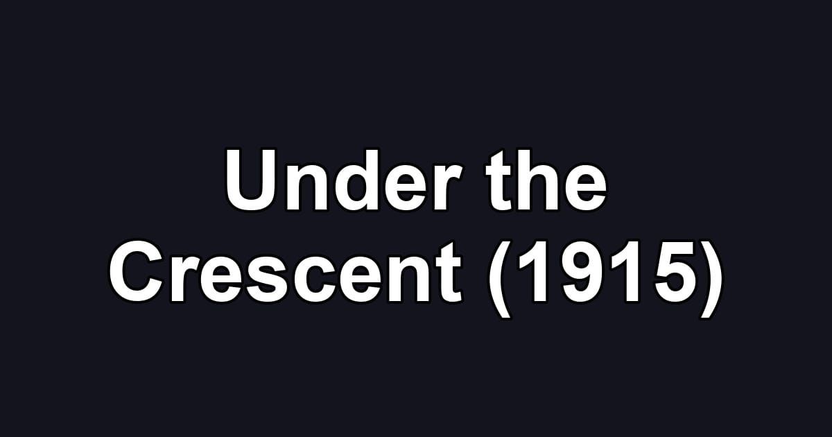 Under the Crescent (1915)
