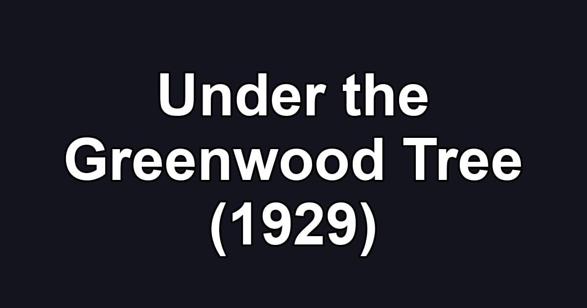 Under the Greenwood Tree (1929)