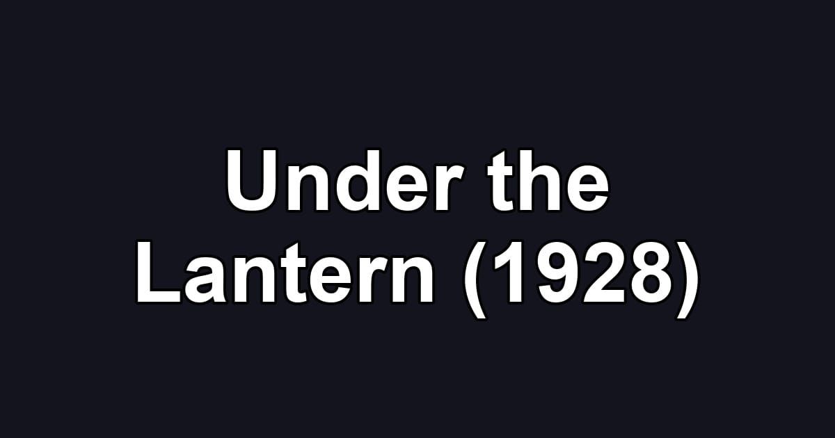 Under the Lantern (1928)