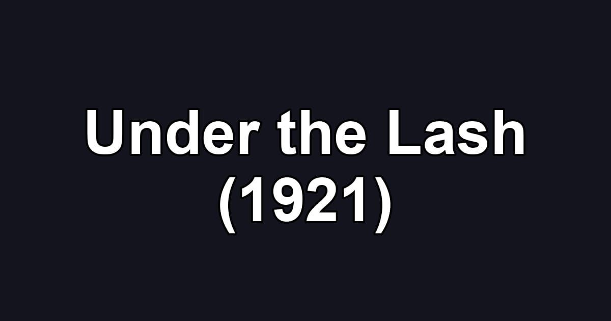 Under the Lash (1921)