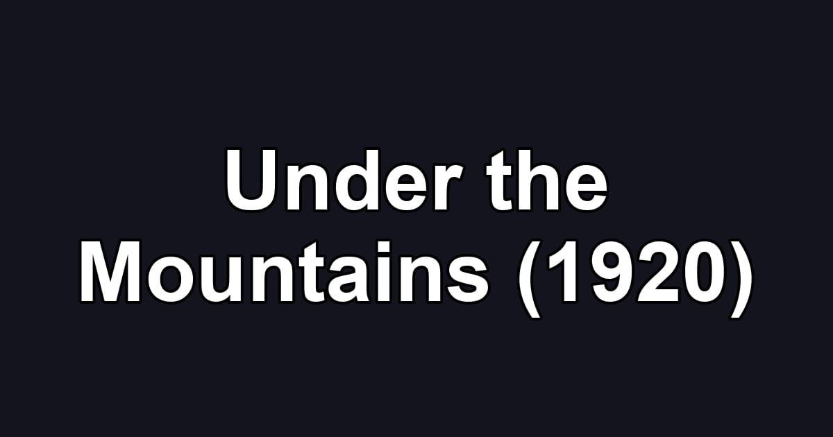 Under the Mountains (1920)