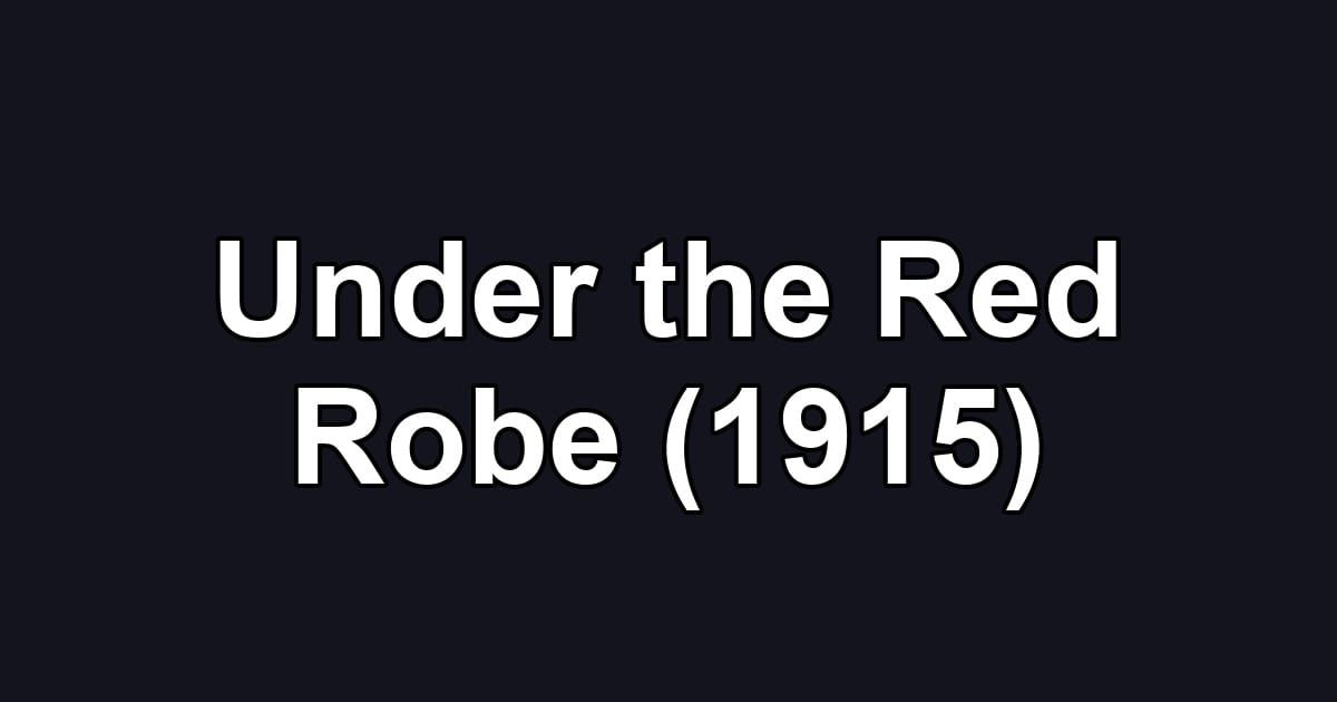 Under the Red Robe (1915)