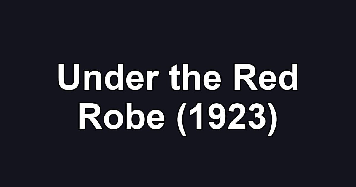 Under the Red Robe (1923)