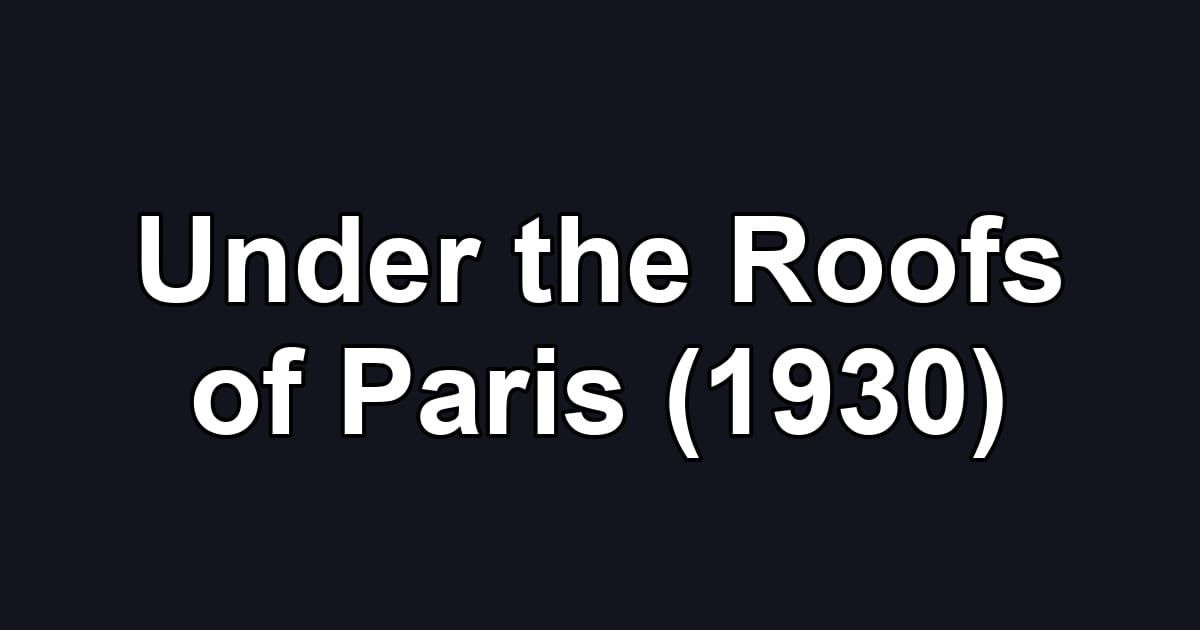 Under the Roofs of Paris (1930)