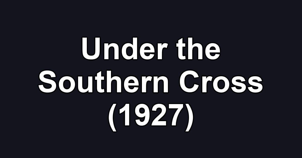 Under the Southern Cross (1927)