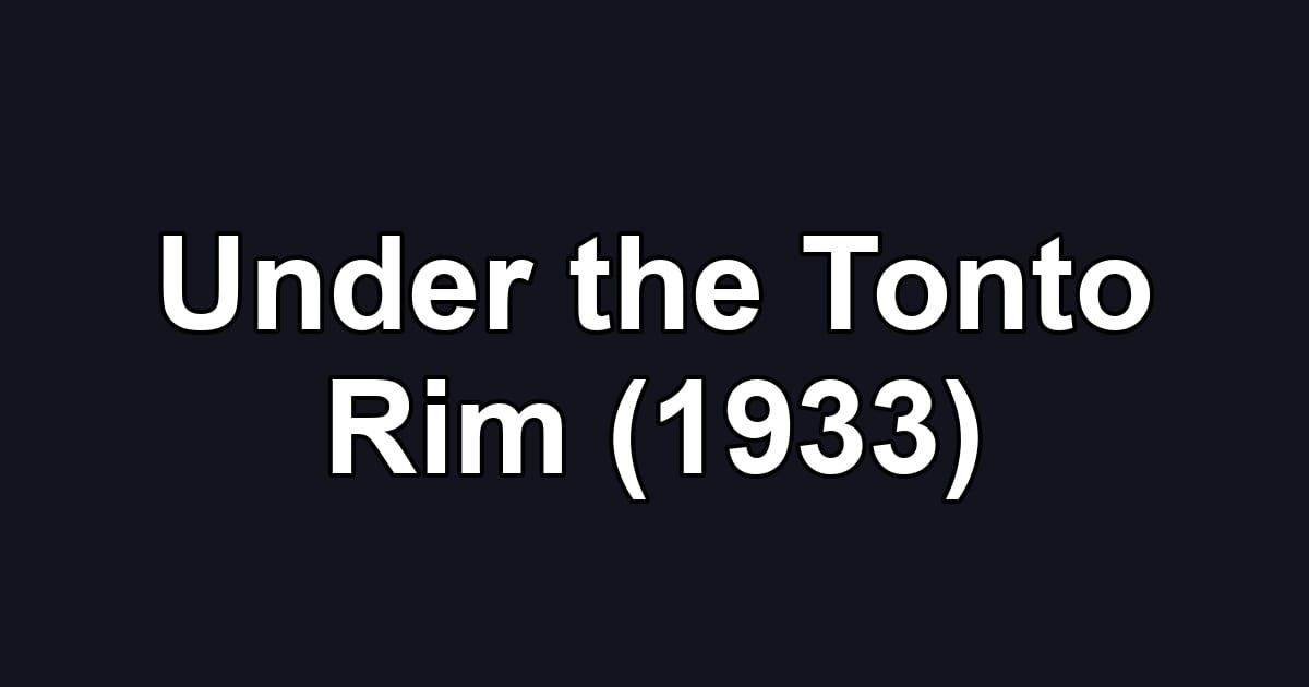 Under the Tonto Rim (1933)