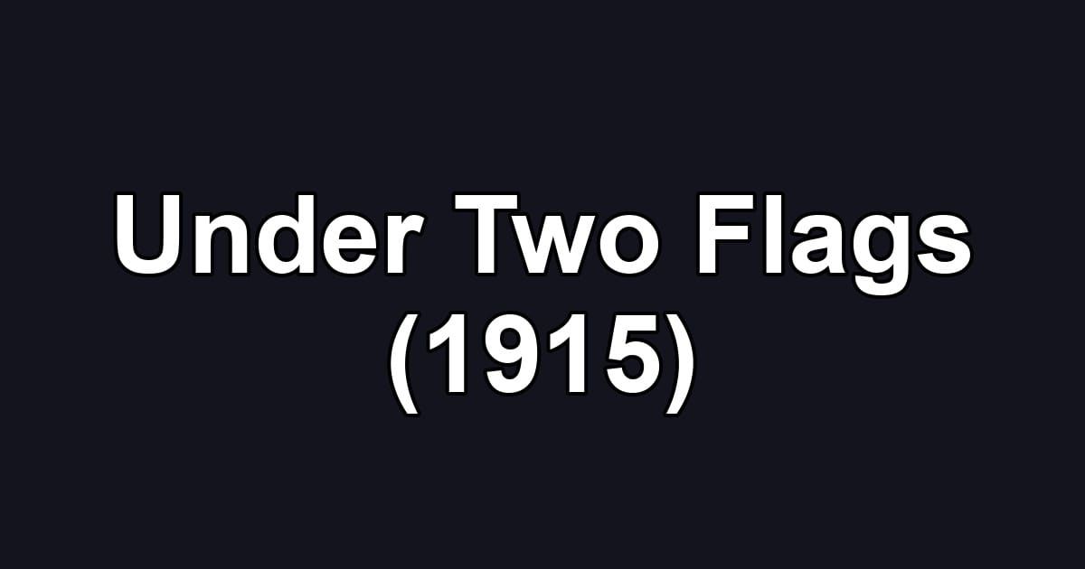 Under Two Flags (1915)