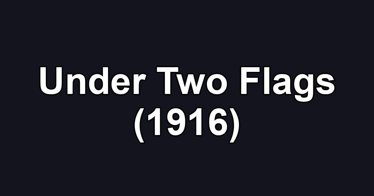 Under Two Flags (1916)