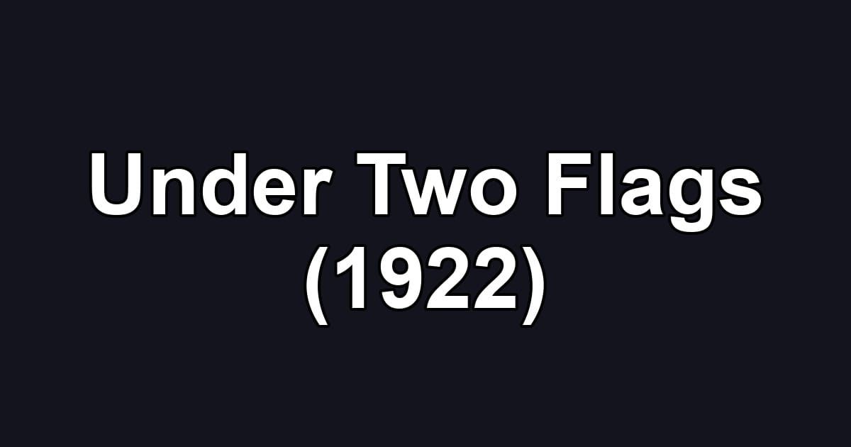 Under Two Flags (1922)