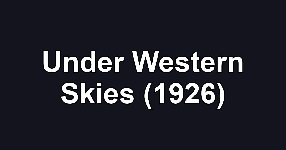 Under Western Skies (1926)
