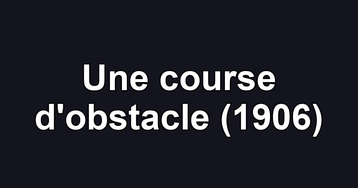 Une course d'obstacle (1906)