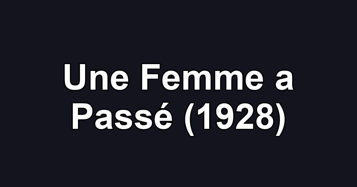 Une Femme a Passé (1928)