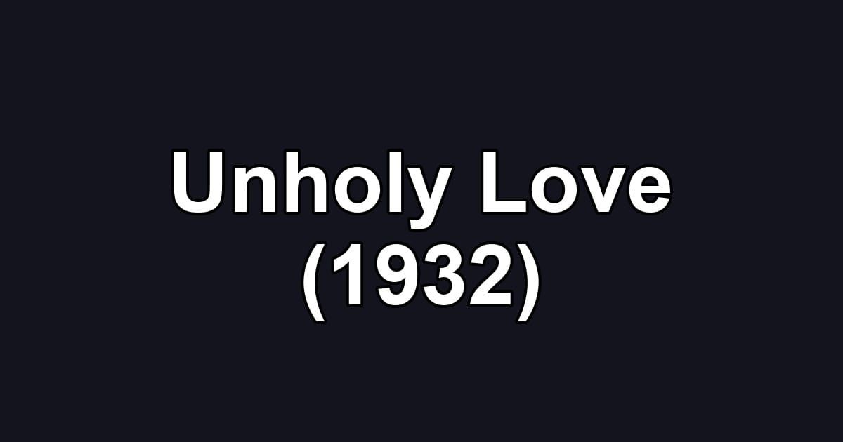 Unholy Love (1932)