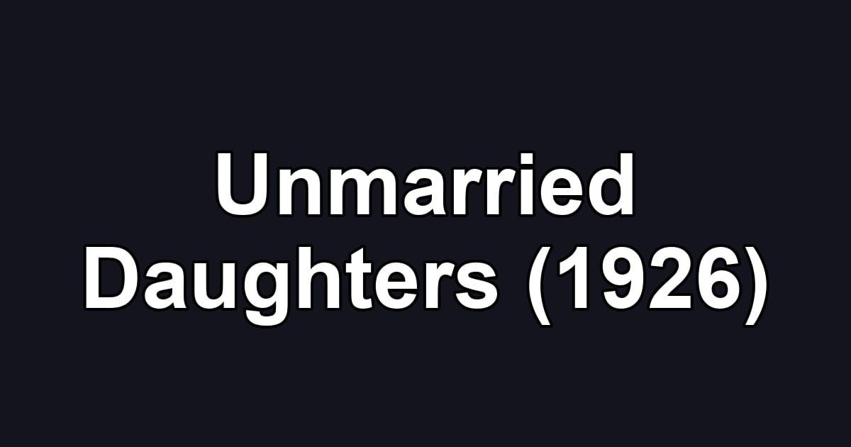 Unmarried Daughters (1926)