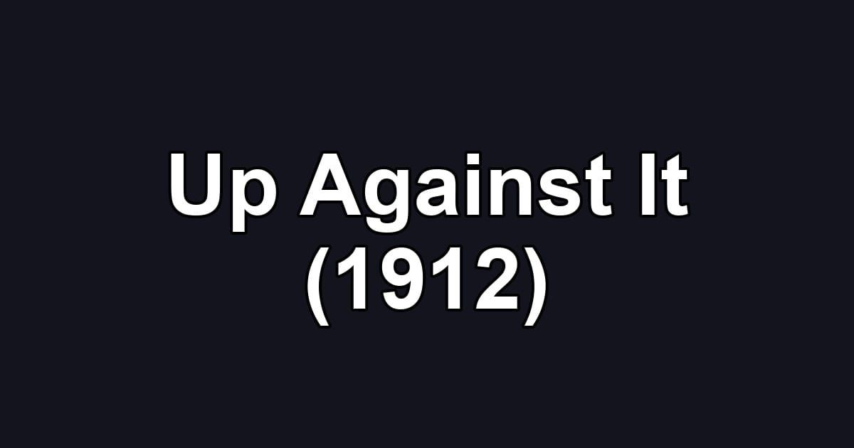 Up Against It (1912)