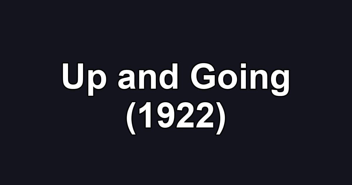 Up and Going (1922)