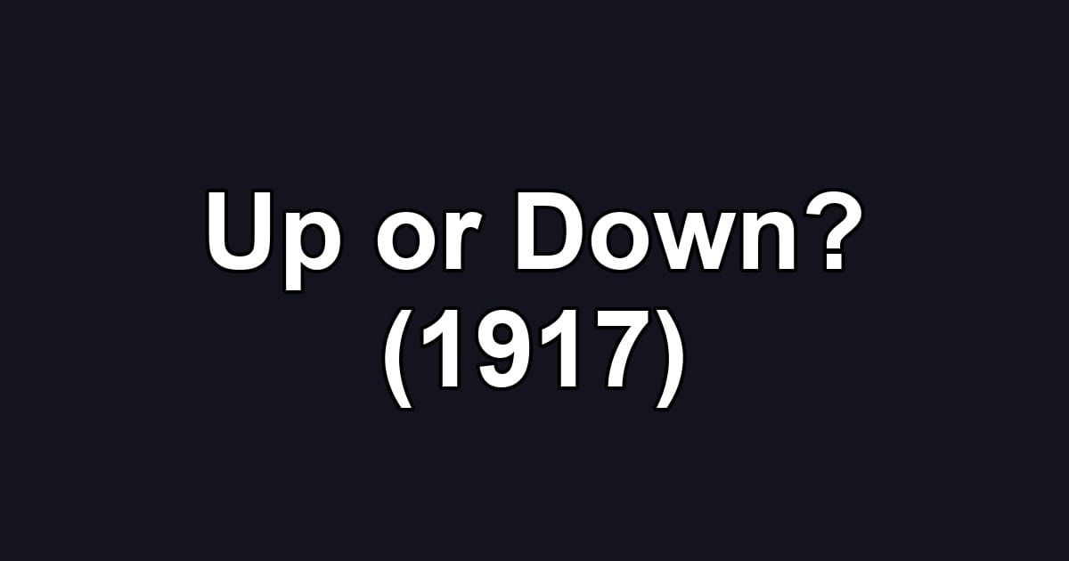 Up or Down? (1917)