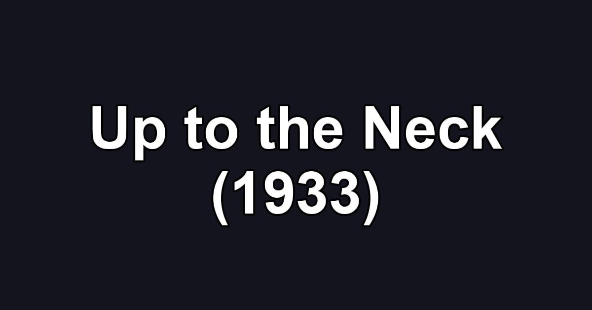 Up to the Neck (1933)