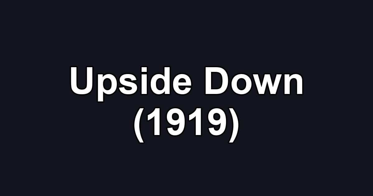 Upside Down (1919)